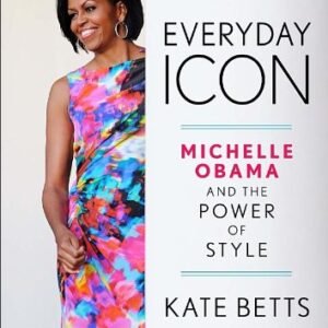 Everyday Icon: Michelle Obama and the Power of Style