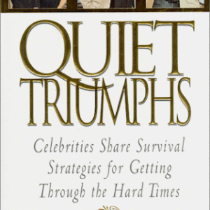 Quiet Triumphs: Celebrities Share Survival Strategies for Getting Through the Hard Times
