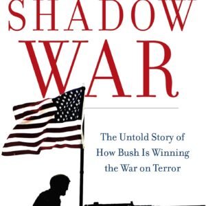 Shadow War: The Untold Story of How Bush Is Winning the War on Terror