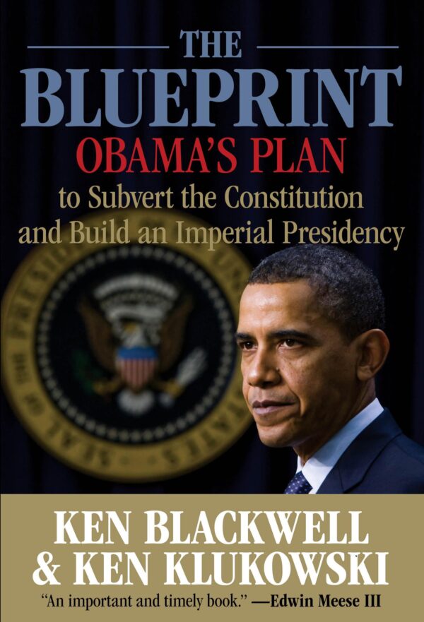 Blueprint: Obama's Plan to Subvert the Constitution and Build an Imperial Presidency, The