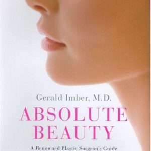 Absolute Beauty: A Renowned Plastic Surgeon's Guide to Looking Young Forever