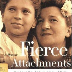 Fierce Attachments: A Memoir