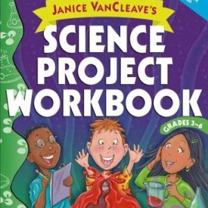 Janice VanCleave's Science Project Workbook: Grades 3-6