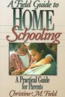 Field Guide to Home Schooling: A Practical Guide for Parents