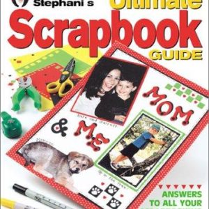 Julie Stephani's Ultimate Scrapbook Guide