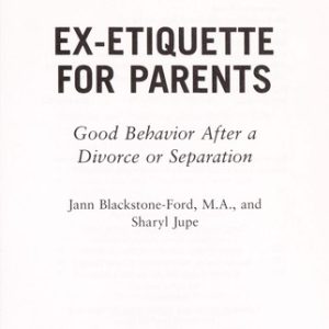 Ex-Etiquette for Parents: Good Behavior After a Divorce or Separation