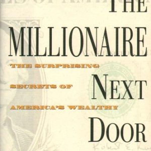Millionaire Next Door: The Surprising Secrets of America's Wealthy, The