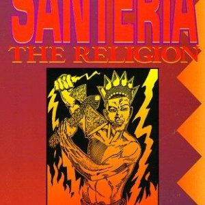 Santeria: The Religion: Faith, Rites, Magic