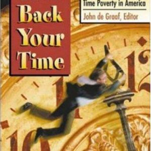 Take Back Your Time: Fighting Overwork and Time Poverty in America