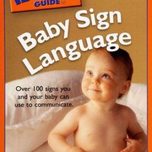 Complete Idiot's Guide to Baby Sign Language, The